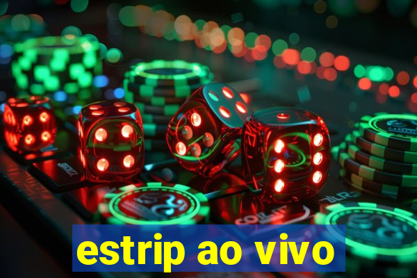 estrip ao vivo